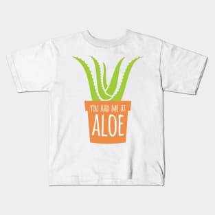 You Had Me At Aloe Kids T-Shirt